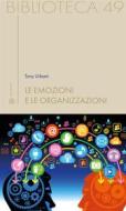 Ebook Le emozioni e le organizzazioni di Tony Urbani edito da Edizioni Sette Città