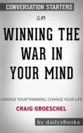 Ebook Winning the War in Your Mind: Change Your Thinking, Change Your Life by Craig Groeschel: Conversation Starters di dailyBooks edito da Daily Books