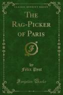 Ebook The Rag-Picker of Paris di Félix Pyat edito da Forgotten Books