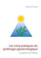 Ebook Les cinq pratiques du jardinage agroécologique di Benoît R. Sorel edito da Books on Demand
