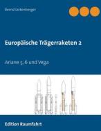 Ebook Europäische Trägerraketen 2 di Bernd Leitenberger edito da Books on Demand