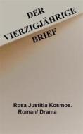 Ebook Vierzigjährige Brief di Rosa Justitia Kosmos edito da Books on Demand
