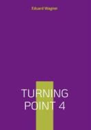 Ebook Turning point 4 di Eduard Wagner edito da Books on Demand