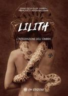 Ebook Lilith. L'integrazione dell'ombra di Francesca Ollin Vannini e Francesco Akash Ballarini edito da OM EDIZIONI SNC