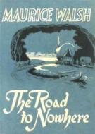 Ebook The Road to Nowhere di Maurice Walsh edito da Reading Essentials
