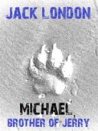 Ebook Michael, Brother of Jerry di Jack London edito da Bauer Books