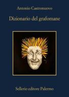 Ebook Dizionario del grafomane di Antonio Castronuovo edito da Sellerio Editore