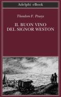 Ebook Il buon vino del signor Weston di Theodore F. Powys edito da Adelphi