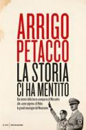 Ebook La Storia ci ha mentito di Petacco Arrigo edito da Mondadori