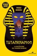 Ebook Tutankhamon - La maledizione del Faraone bambino di Roversi Paolo edito da Piemme