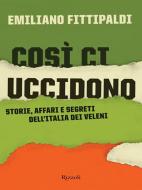 Ebook Così ci uccidono di Fittipaldi Emiliano edito da Rizzoli