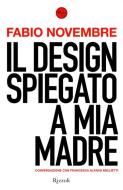 Ebook Il design spiegato a mia madre di Novembre Fabio edito da Rizzoli Illustrati