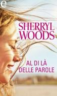 Ebook Al di là delle parole (eLit) di Sherryl Woods edito da HarperCollins Italia