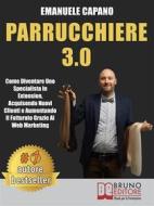 Ebook Parrucchiere 3.0 di Emanuele Capano edito da Bruno Editore