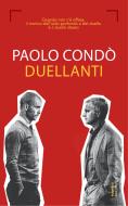 Ebook Duellanti di Paolo Condò edito da Baldini+Castoldi