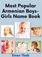 Ebook Most Popular Armenian Boys-Girls Name Book di Eman Ybab edito da mds