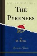Ebook The Pyrenees di H. Belloc edito da Forgotten Books