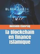 Ebook la Blockchain en Finance Islamique di Hussein Elasrag edito da Hussein Elasrag