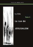 Ebook La rue de Jérusalem di Paul Feval edito da Books on Demand