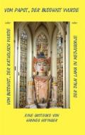 Ebook Vom Papst, der Buddhist wurde di Hannes Hofinger edito da Books on Demand