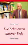 Ebook Die Schmerzen unserer Erde di Dietmar Dressel edito da Books on Demand