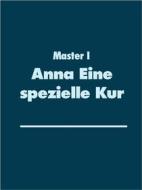 Ebook Anna Eine spezielle Kur di Master I edito da Books on Demand