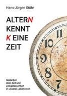 Ebook Altern kennt keine Zeit di Hans-Jürgen Stöhr edito da Books on Demand