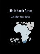 Ebook Life in South Africa di Lady (mary Anne) Barker edito da Publisher s11838