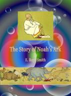 Ebook The Story of Noah's Ark di E. Boyd Smith edito da Publisher s11838