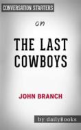 Ebook The Last Cowboys: A Pioneer Family in the New West by John Branch | Conversation Starters di dailyBooks edito da Daily Books