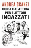 Ebook Guida galattica per elettori incazzati di Scanzi Andrea edito da Rizzoli