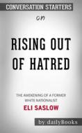 Ebook Rising Out of Hatred: The Awakening of a Former White Nationalist by Eli Saslow | Conversation Starters di dailyBooks edito da Daily Books