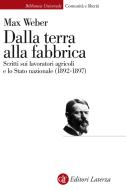 Ebook Dalla terra alla fabbrica di Max Weber, S. Mezzadra, Furio Ferraresi edito da Editori Laterza