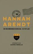 Ebook Disobbedienza civile di Hannah Arendt edito da Chiarelettere