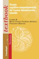 Ebook Terapia cognitivo-comportamentale del trauma interpersonale infantile di AA. VV. edito da Franco Angeli Edizioni