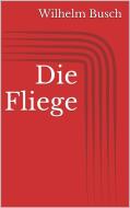 Ebook Die Fliege di Wilhelm Busch edito da Paperless
