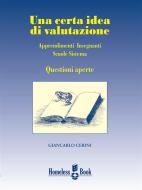 Ebook Una certa idea di valutazione di Giancarlo Cerini edito da Homeless Book