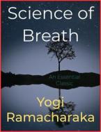 Ebook Science of Breath di Yogi Ramacharaka edito da Andura Publishing