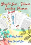 Ebook Weight Loss Fitness Tracker Planner Journal di Kristy Jenkins edito da Publisher s21598