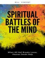 Ebook Spiritual Battles of the Mind di Bill Vincent edito da RWG Publishing
