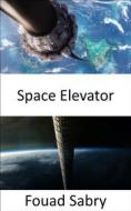 Ebook Space Elevator di Fouad Sabry edito da One Billion Knowledgeable