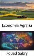 Ebook Economia Agraria di Fouad Sabry edito da Un Miliardo Di Ben Informato [Italian]