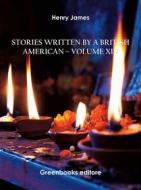 Ebook Stories written by a British American – Volume XIV di Henry James edito da Greenbooks Editore