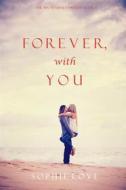 Ebook Forever, With You (The Inn at Sunset Harbor—Book 3) di Sophie Love edito da Lukeman Literary Management