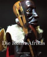 Ebook Die Kunst Afrikas di Maurice Delafosse edito da Parkstone International