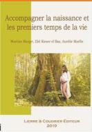 Ebook Accompagner la naissance et les premiers temps de la vie di Martine Burger, Illel Kieser &apos;l Baz, Aurélie Marfin edito da Books on Demand