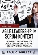 Ebook Agile Leadership im Scrum-Kontext (Aktualisiert für Scrum Guide V. 2020) di Paul C. Müller edito da Books on Demand