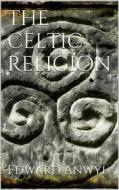 Ebook The Celtic Religion di Edward Anwyl edito da Books on Demand