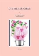 Ebook Die Silver Girls di Elfi Sinn edito da Books on Demand