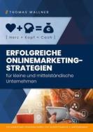 Ebook Herz+Kopf=Cash: Erfolgreiche Onlinemarketingstrategien für kleine & mittelständische Unternehmen di Thomas Wallner edito da Books on Demand